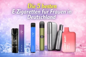 Die 5 Beste E-Zigaretten für Frauen in Deutschland