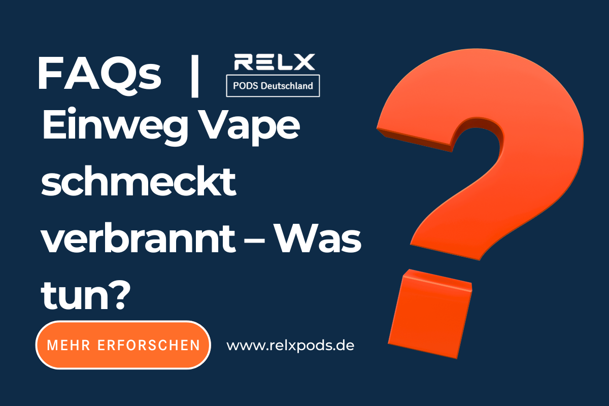 Einweg Vape schmeckt verbrannt – Was tun?