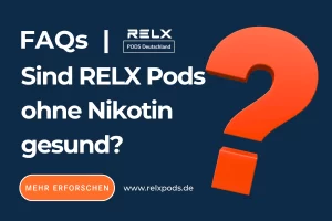 Sind RELX Pods ohne Nikotin gesund?