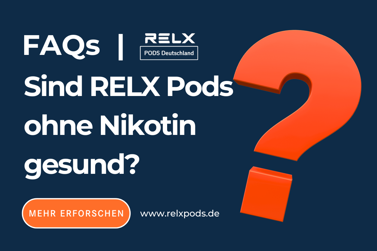 Sind RELX Pods ohne Nikotin gesund?