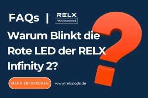 Warum Blinkt die Rote LED der RELX Infinity 2?
